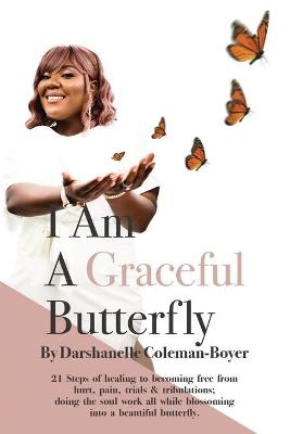 I Am A Graceful Butterfly - Darshanelle Coleman-Boyer