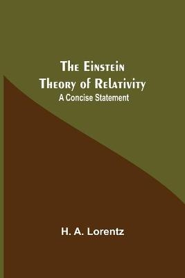 The Einstein Theory Of Relativity - H A Lorentz