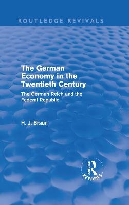 The German Economy in the Twentieth Century (Routledge Revivals) - Hans-Joachim Braun