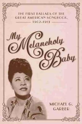 My Melancholy Baby - Michael G. Garber