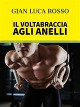 Il Voltabraccia agli anelli - Gian Luca Rosso