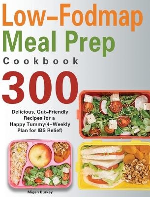 Low-Fodmap Meal Prep Cookbook - Migen Burkey