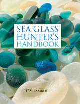 Sea Glass Hunter's Handbook -  C. S. Lambert