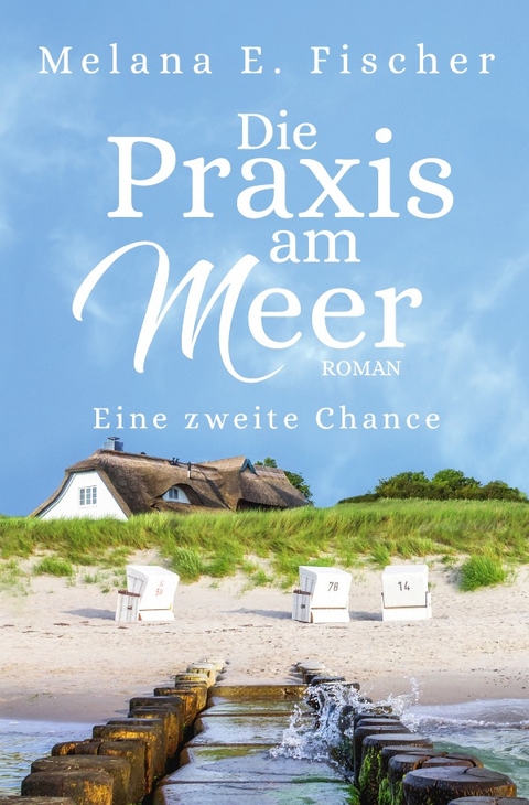 Die Praxis am Meer / Die Praxis am Meer Eine zweite Chance - Melana E. Fischer