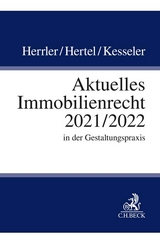 Aktuelles Immobilienrecht 2021/2022 - Sebastian Herrler, Christian Hertel, Christian Kesseler