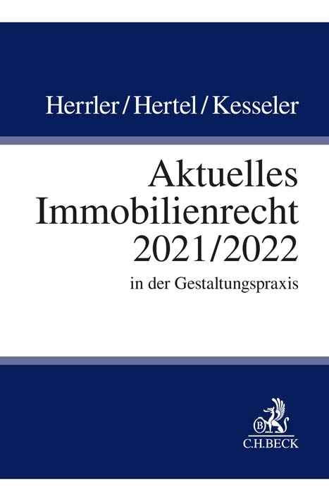 Aktuelles Immobilienrecht 2021/2022 - Sebastian Herrler, Christian Hertel, Christian Kesseler