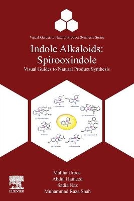 Indole Alkaloids - Maliha Uroos, Abdul Hameed, Sadia Naz, Muhammad Raza Shah