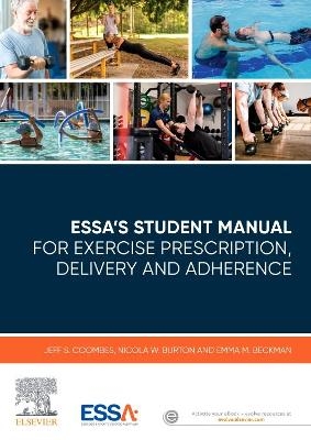 ESSA's Student Manual for Exercise Prescription, Delivery and Adherence - Jeff S. Coombes, Nicola W. Burton, Emma M. Beckman