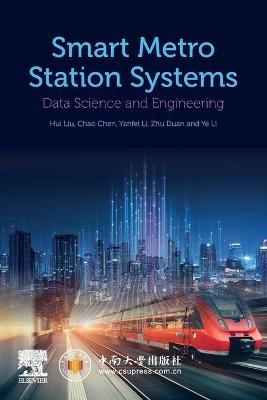 Smart Metro Station Systems - Hui Liu, Chao Chen, Yanfei Li, Zhu Duan, Ye Li