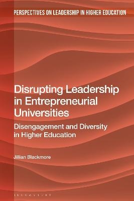 Disrupting Leadership in Entrepreneurial Universities - Jill Blackmore