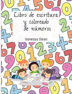 Libro de escritura y coloreado de números para preescolar y jardín de infancia - Vanessa Smith