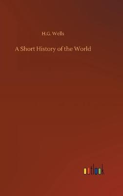 A Short History of the World - H. G. Wells