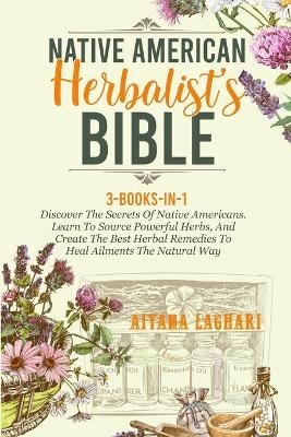 Native American Herbalist's Bible - Aiyana Laghari