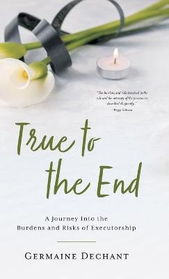 True To The End - Germaine Dechant