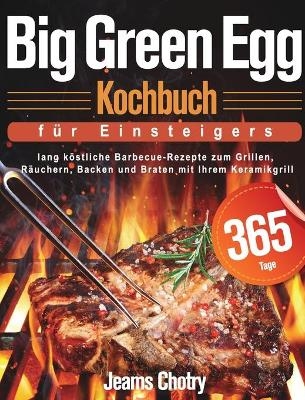 Big Green Egg Kochbuch für Einsteiger - Jeams Chotry