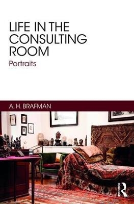 Life in the Consulting Room - A.H. Brafman