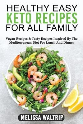 Healthy Easy Keto Recipes for All Family - Melissa Waltrip