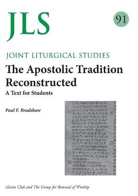 JLS 91 The Apostolic Tradition Reconstructed - Paul F Bradshaw