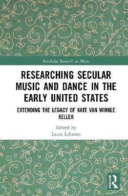 Researching Secular Music and Dance in the Early United States - 