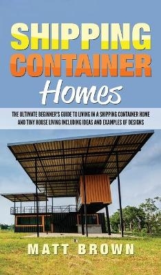 Shipping Container Homes - Matt Brown