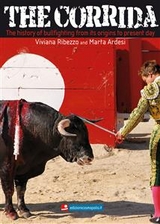 The Corrida. The history of bullfighting from its origins to present day. - Marta Ardesi, Viviana Ribezzo