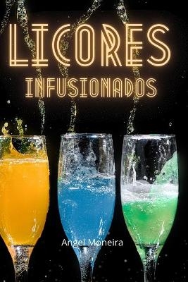 Licores Infusionados - Angel Moneira