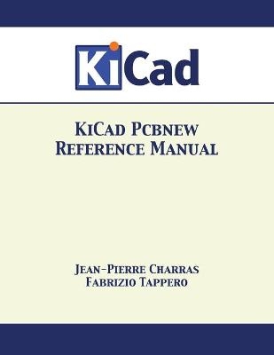 KiCad Pcbnew Reference Manual - Jean-Pierre Charras, Fabrizio Tappero