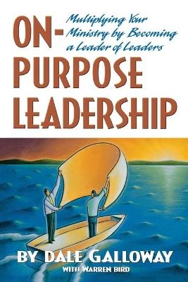 On Purpose Leadership - Dale Galloway