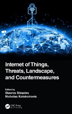 Internet of Things, Threats, Landscape, and Countermeasures - 