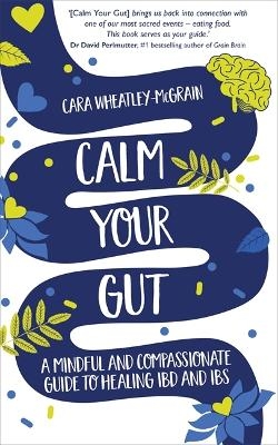 Calm Your Gut - Cara Wheatley-McGrain