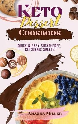 Keto Dessert Cookbook - Amanda Miller