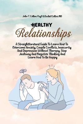 Healthy Relationships -  John T Collins Psyd,  Rachel Collins MD