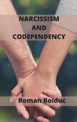 Narcissism and Codependency - Roman Bolduc