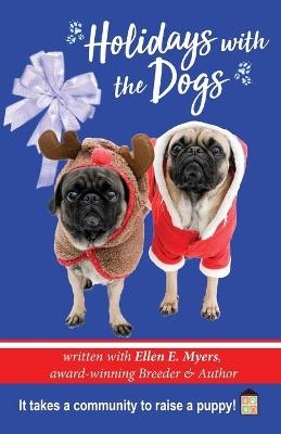 Holidays with the Dogs - Ellen E Myers