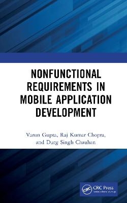 Nonfunctional Requirements in Mobile Application Development - Varun Gupta, Raj Chopra, Durg Chauhan