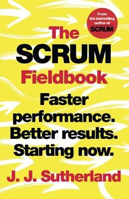 The Scrum Fieldbook - J.J. Sutherland