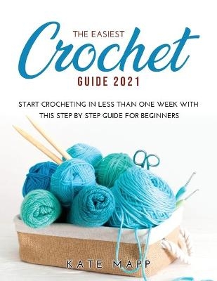 The Easiest Crochet Guide 2021 - Kate Mapp