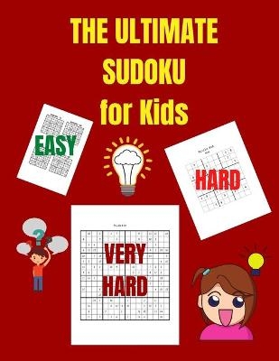 THE ULTIMATE SUDOKU for Kids - Luke Rogers