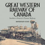 Great Western Railway of Canada -  David R.P. Guay