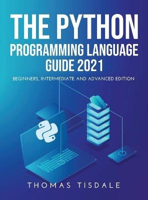 The Python Programming Language Guide 2021 - Thomas Tisdale