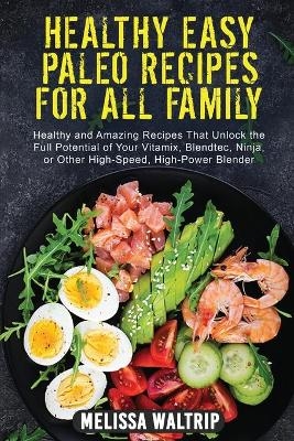 Healthy Easy Paleo Recipes for All Family - Melissa Waltrip