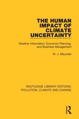 The Human Impact of Climate Uncertainty - W. J. Maunder