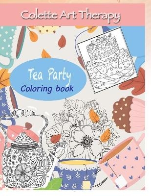 Tea Party Coloring book -  Colette Art Therapy