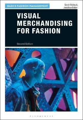 Visual Merchandising for Fashion - Sarah Bailey, Jonathan Baker