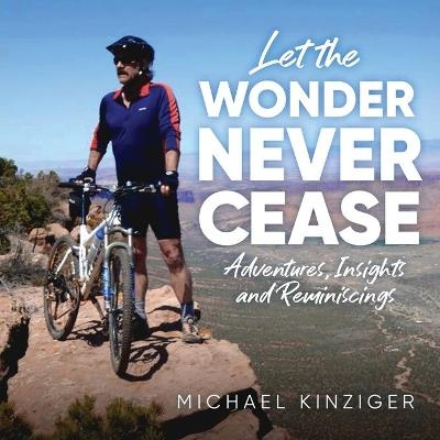 Let The Wonder Never Cease - Michael Kinziger