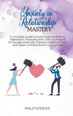 Anxiety In Relationship Mastery - Philip Steiner