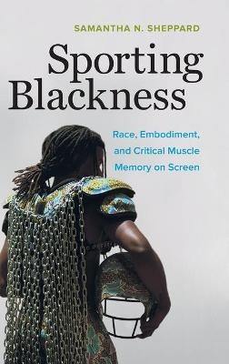 Sporting Blackness - Samantha N. Sheppard