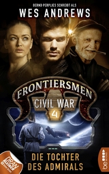 Frontiersmen: Civil War 4 - Wes Andrews, Bernd Perplies