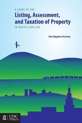 Guide to the Listing, Assessment, and Taxation of Property in North Carolina - Shea Riggsbee Denning