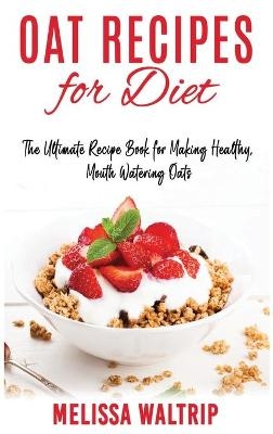 Oat Recipes for Diet - Melissa Waltrip